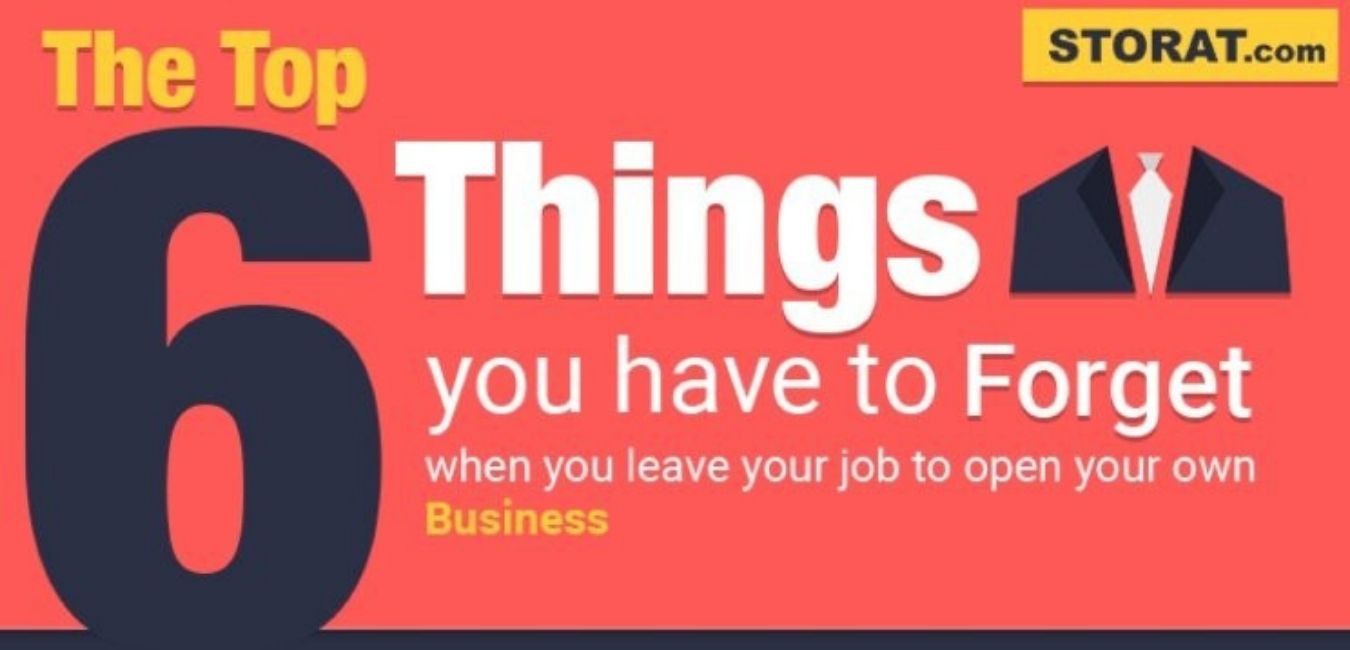 The 6 things you have to forget when you leave your job to open your own business