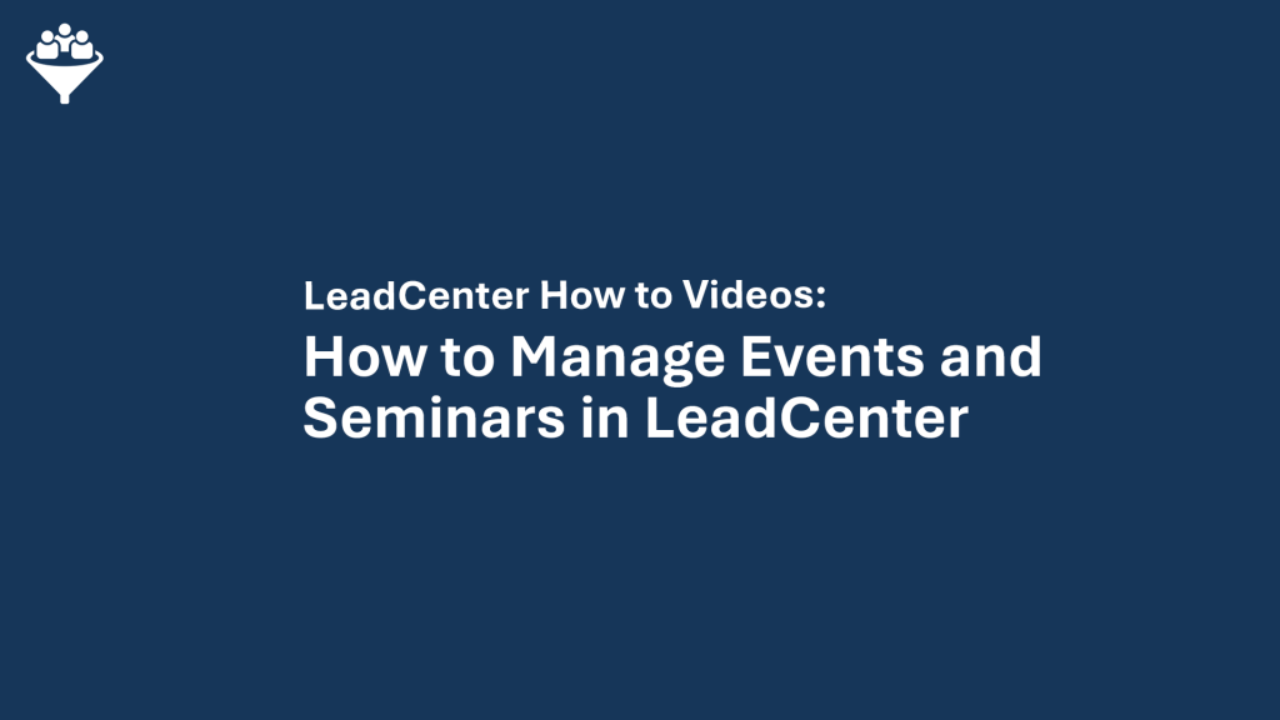 How to Manage Events and Seminars in LeadCenter