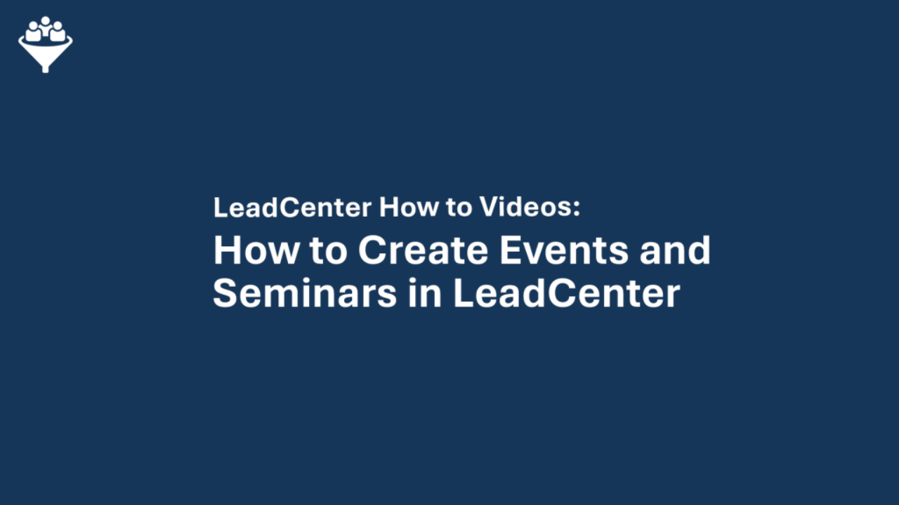 How to Create Events and Seminars in LeadCenter