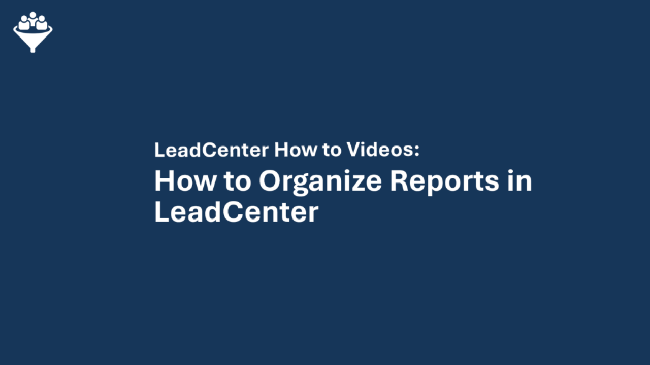 How to Organize Reports in LeadCenter