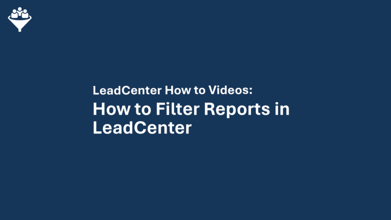 How to Filter Reports in LeadCenter