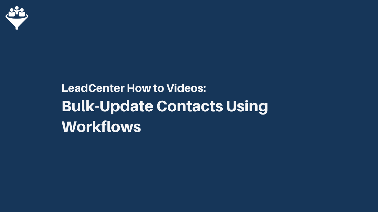 How to Bulk-Update Contacts Using Workflows in LeadCenter